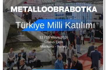 Türk Metal Sektörü Moskova’da Gücünü Sergileyecek